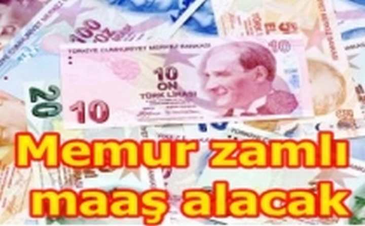 Memur zamlı maaş alacak