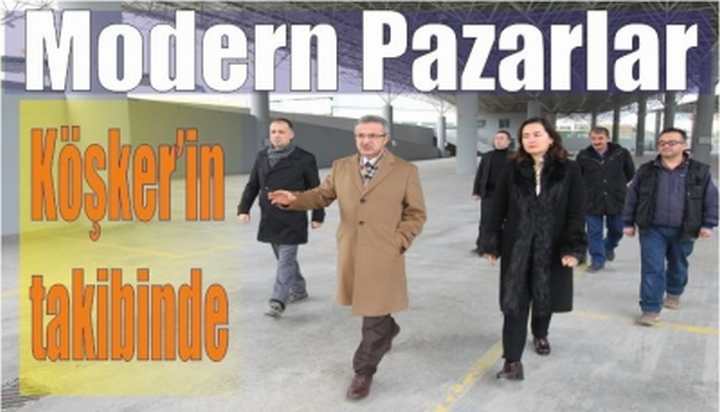 Modern Pazarlar Köşker’in takibinde