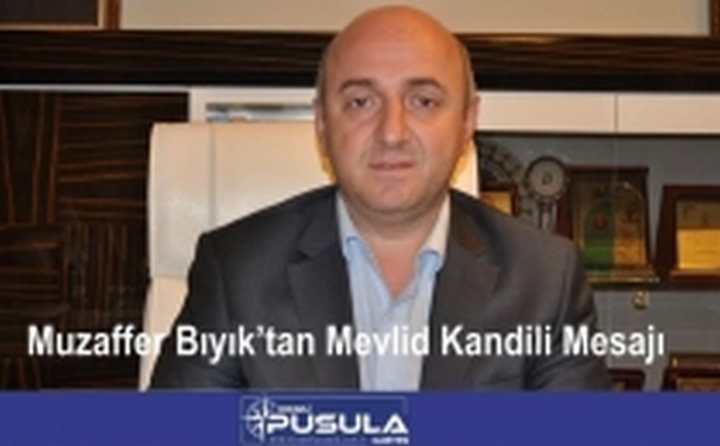 Muzaffer Bıyık’tan Mevlid Kandili Mesajı