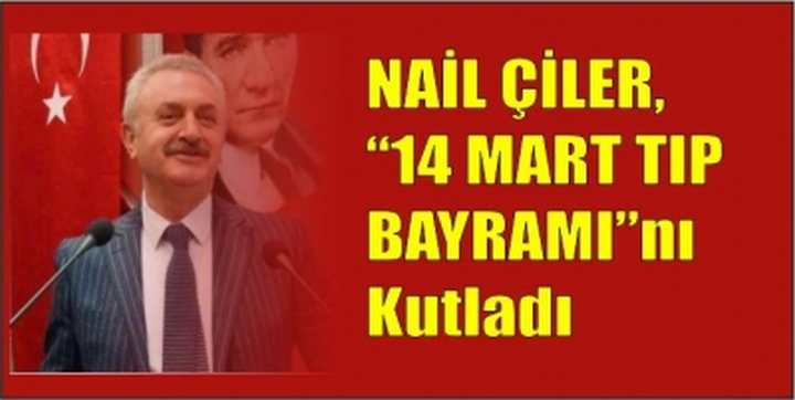 NAİL ÇİLER, 14 MART TIP BAYRAMI’nı Kutladı