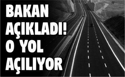 O yol açılıyor