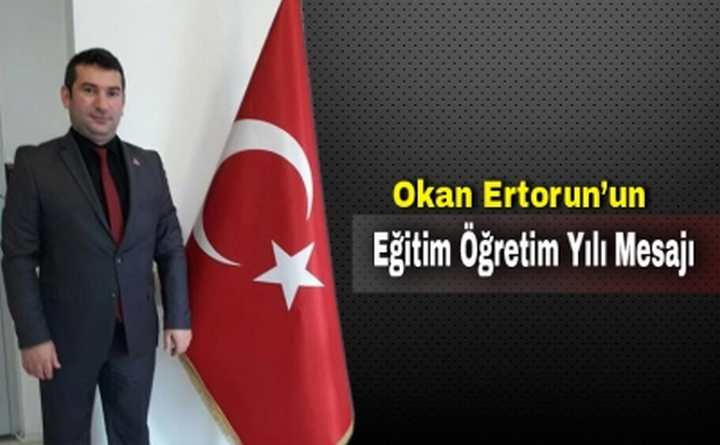 OKAN ERTORUN’UN YENİ EĞİTİM ÖĞRETİM YILI MESAJI