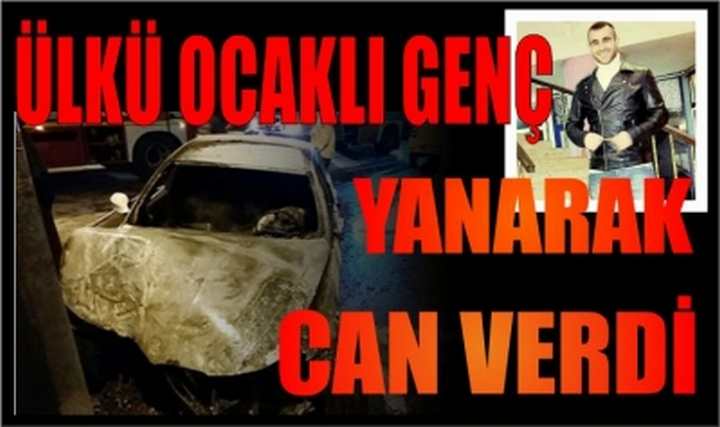 OTOMOBİLDE YANARAK CAN VERDİ!!!