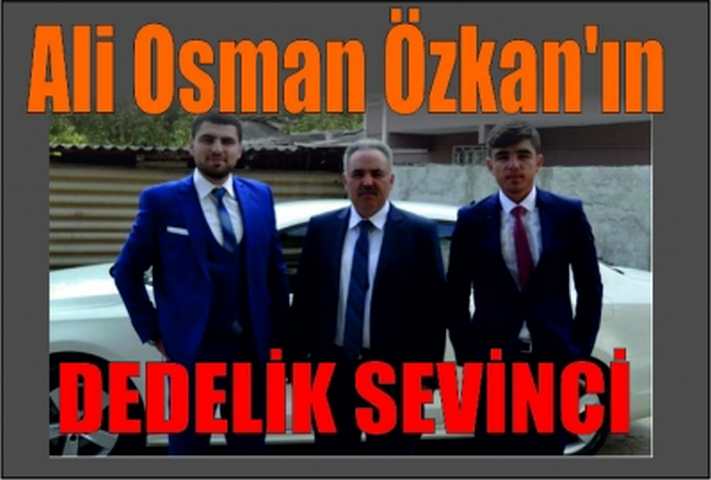 ÖZKAN’NIN DEDELİK SEVİNCİ