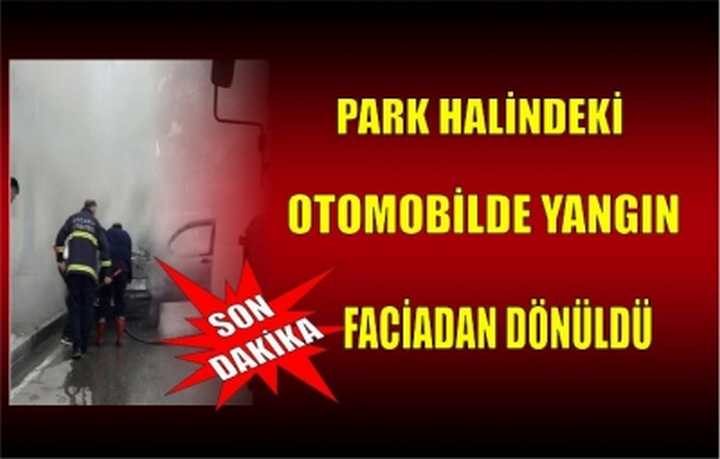  Park Halindeki Otomobilde Yangın