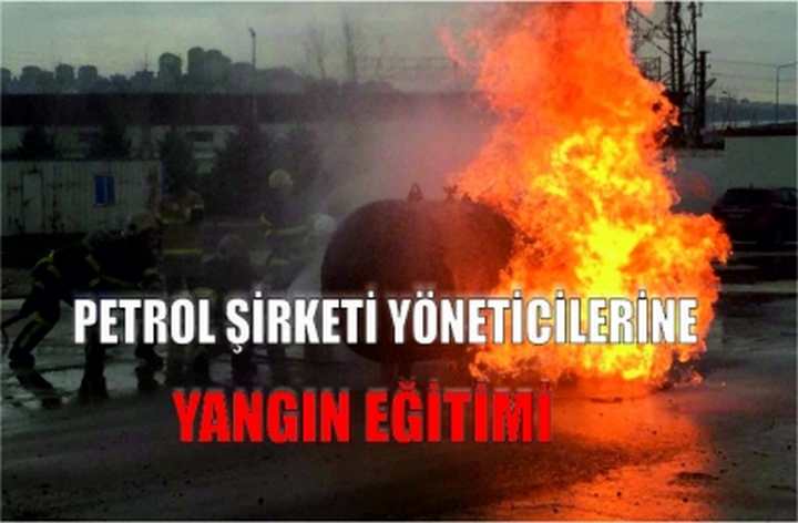 Petrol şirketi yöneticilerine yangın eğitimi