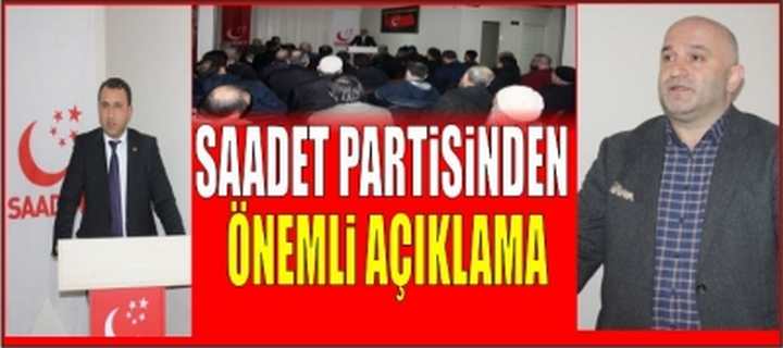 SAADET PARTİSİ’NDEN ÖNEMLİ AÇIKLAMA