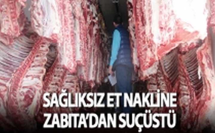 Sağlıksız et'e zabıta’dan baskın