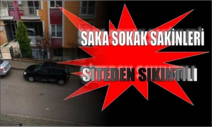 Saka Sokak sakinleri siteden sıkıntılı