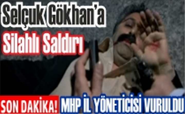 Selçuk Gökhan'a Silahlı Saldırı