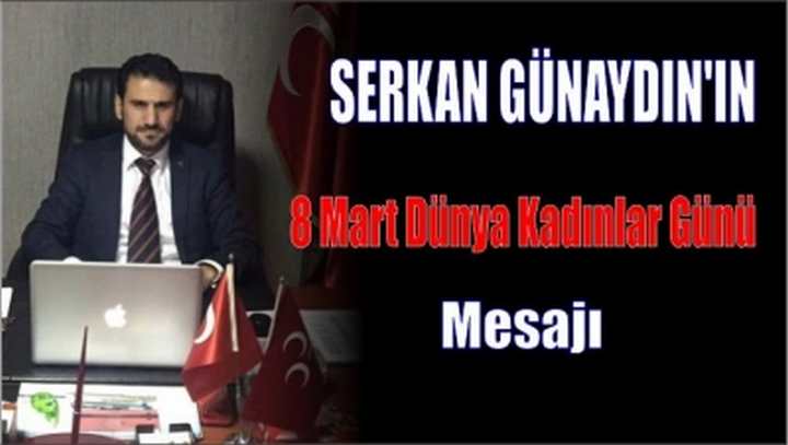 Serkan Günaydın 8 Mart Dünya Kadınlar Günü'nü Kutladı