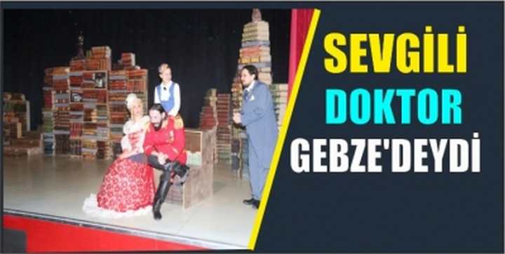 SEVGİLİ DOKTOR GEBZE'DEYDİ