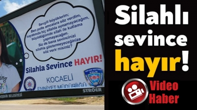 SİLAHLI SEVİNCE HAYIR