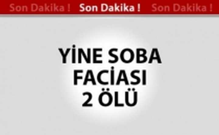 SOBA FACİASI YİNE CAN ALDI