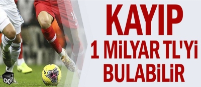 Süper Lig’de kayıp yaklaşık 1 milyar TL’yi bulabilir