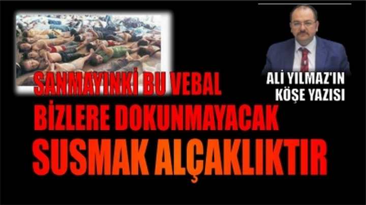 Susmak Alçaklıktır