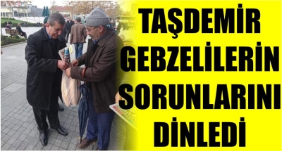 Taşdemir Gebzelilerin sorunlarını dinledi