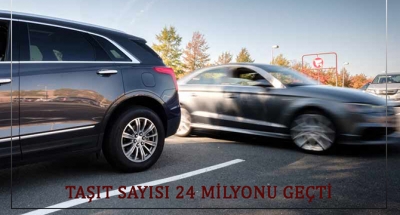 TAŞIT SAYISI 24 MİLYONU GEÇTİ