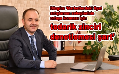 Tedarik zinciri denetlemesi şart’