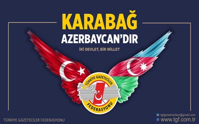 TGF: Karabağ Azerbaycan’dır