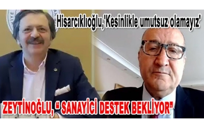 TOBB Başkanı Hisarcıklıoğlu,”Kesinlikle umutsuz olamayız”