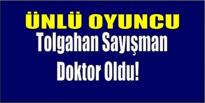 Tolgahan Sayışman Doktor Oldu!