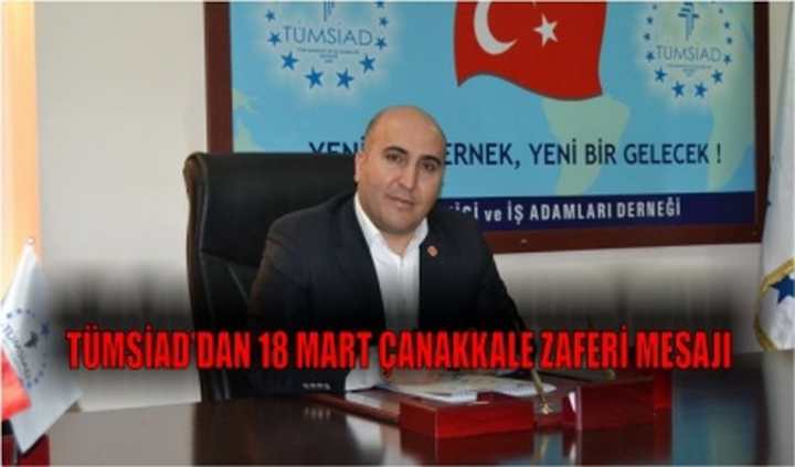 TÜMSİAD’dan 18 Mart Çanakkale Zaferi Mesajı