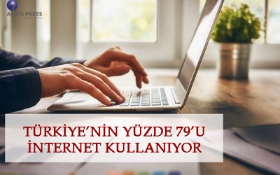 TÜRKİYE’NİN YÜZDE 79’U İNTERNET KULLANIYOR