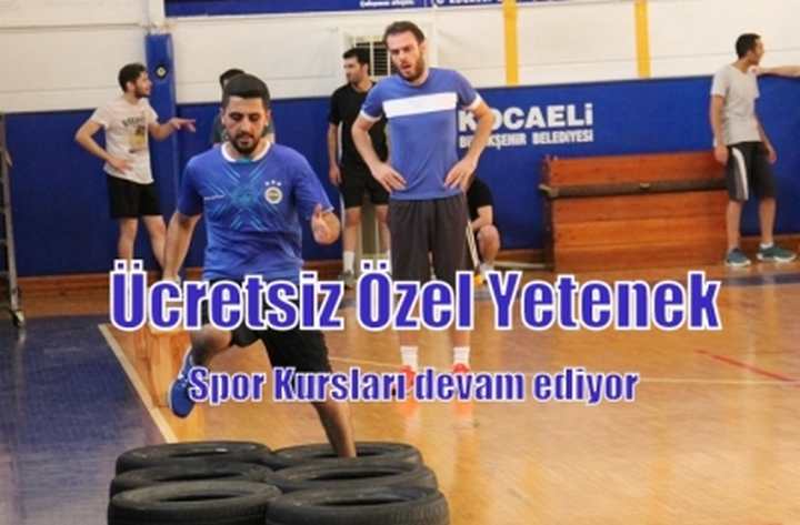 Ücretsiz Özel Yetenek Spor Kurslarını devam ettiriyor