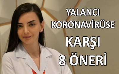 YALANCI KORONAVİRÜSE KARŞI 8 ÖNERİ