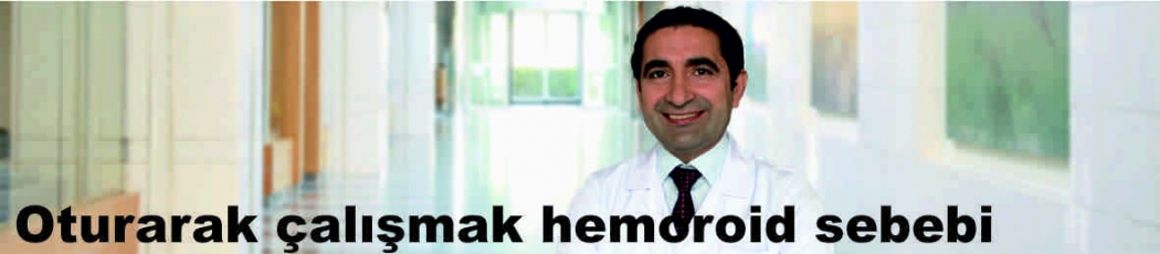 Oturarak çalışmak hemoroid sebebi