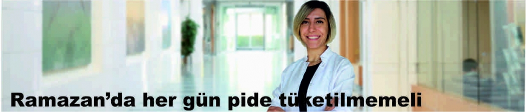 Ramazan’da her gün pide  tüketilmemeli