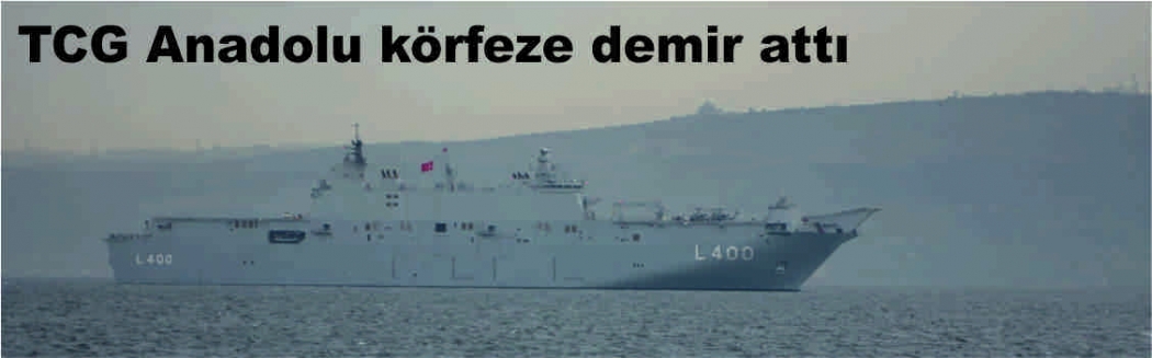 TCG Anadolu körfeze demir attı